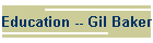 Education -- Gil Baker